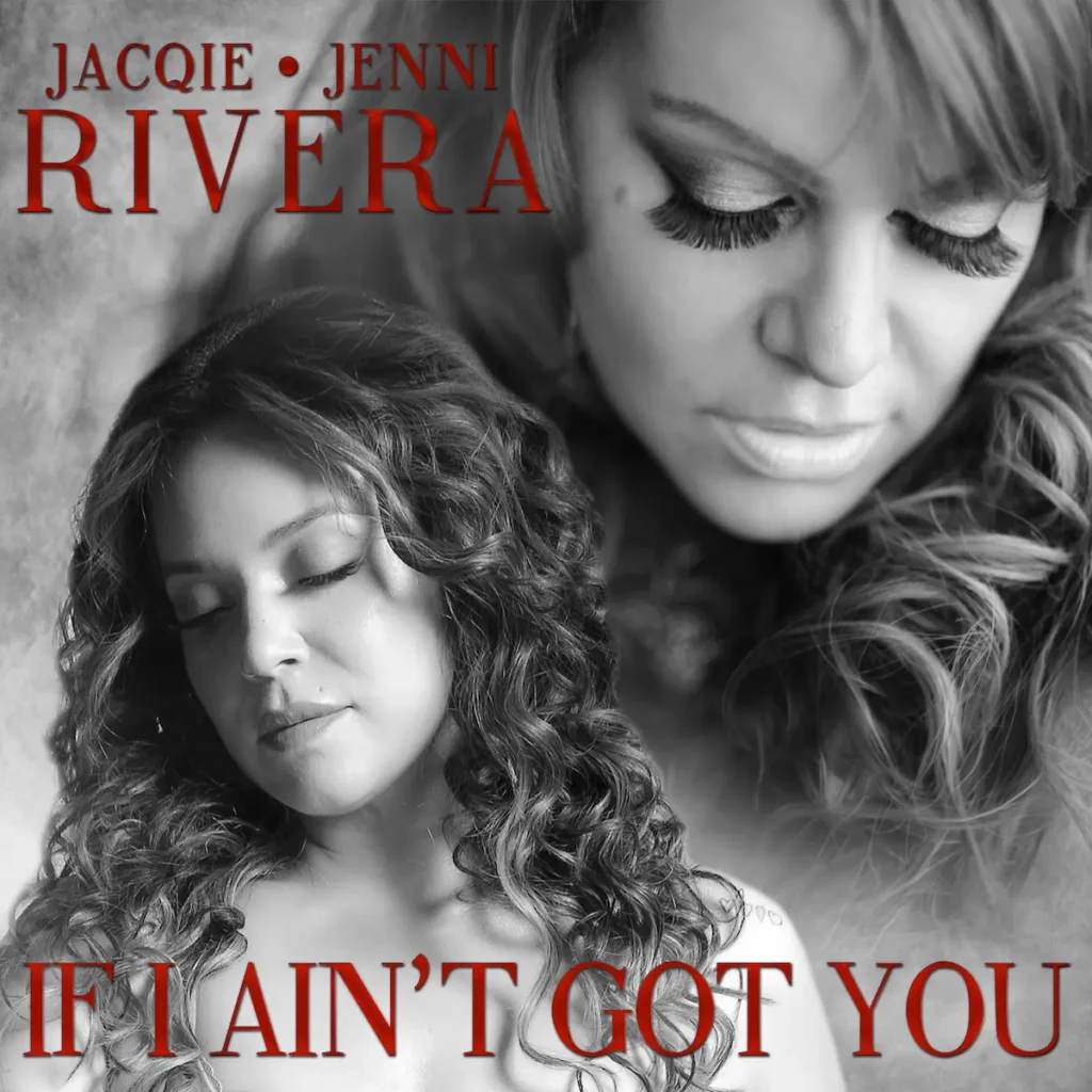 Un encuentro inolvidable en el estudio: Jacqie Rivera revive la voz de Jenni Rivera en el emotivo dueto póstumo “If I Ain’t Got You”